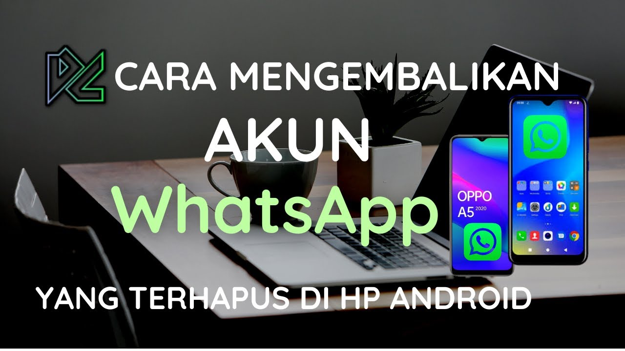 Cara Mengembalikan Akun WA yang Terhapus: Ikuti 2 Langkah Ini!