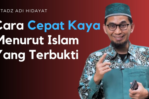 Cara Cepat Kaya Menurut Islam Yang Terbukti Sukses