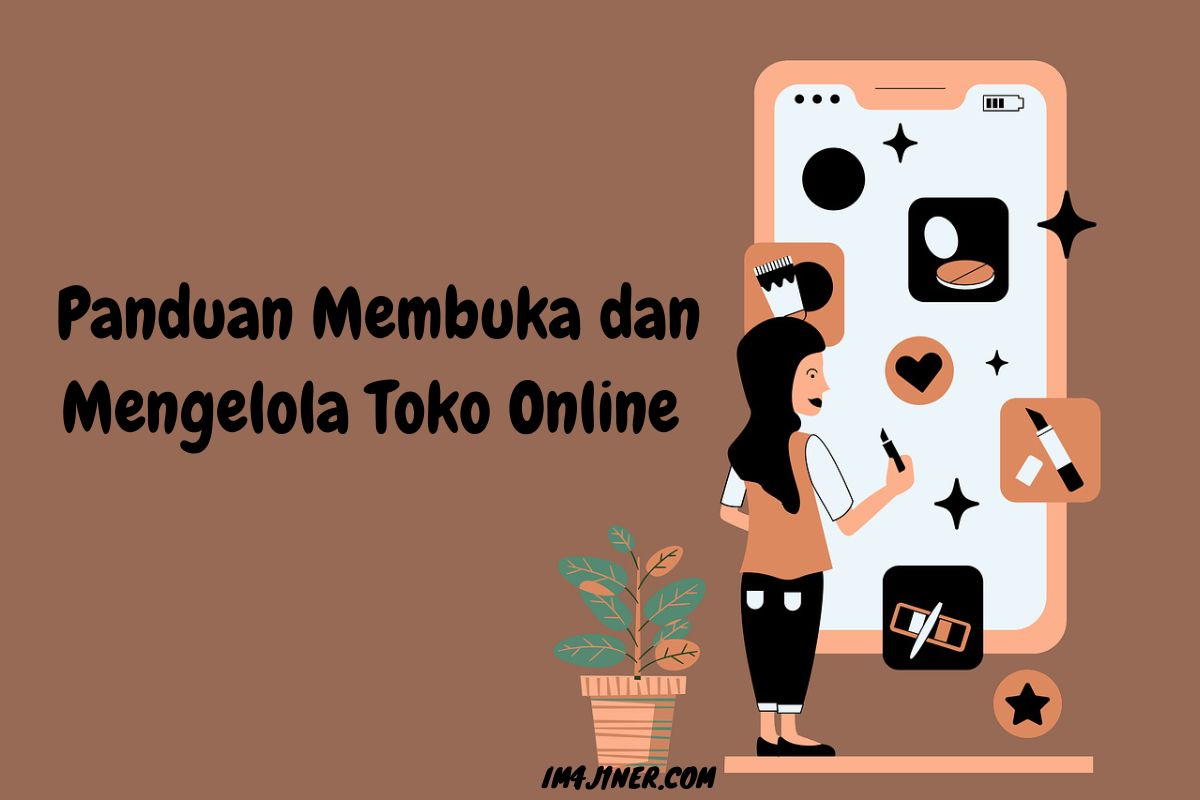 Panduan Lengkap Membuka dan Mengelola Toko Online yang Sukses